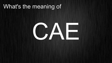 cae wiki|how to pronounce cae.